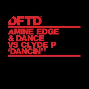 Amine Edge & DANCE, Clyde P - Dancin' (Extended Mix) [DFTDS112D]