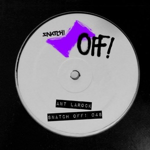 Ant LaRock - Snatch! OFF 048 [SNATCHOFF048]