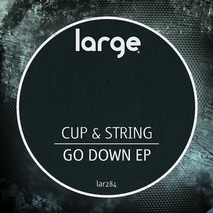 Cup & String - Go Down EP [LAR284]