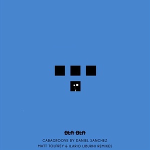 Daniel Sanchez - Cabagroove Remixes [BLA097]