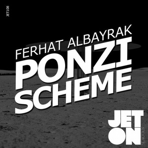 Ferhat Albayrak - Ponzi Scheme EP [JET108]