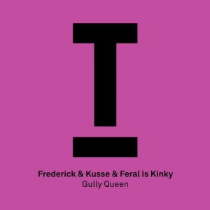 Frederick & Kusse, FERAL is KINKY - Gully Queen [TOOL71001Z]