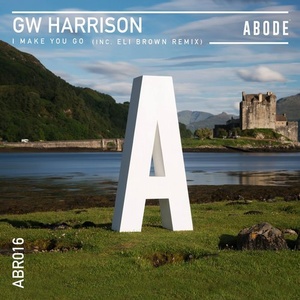 GW Harrison - I Make You Go [ABR01601Z]