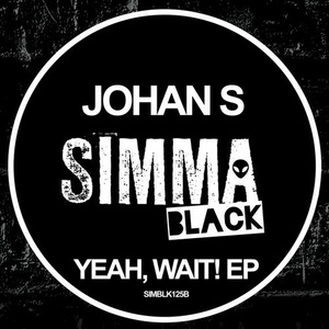 Johan S - Yeah, Wait! EP [SIMBLK125B]