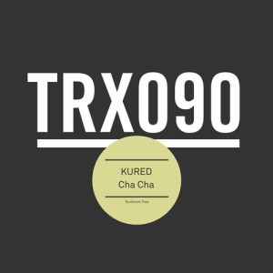 KURED - Cha Cha [TRX09001Z]