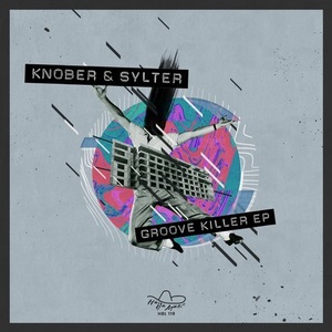 Knober, Sylter - Groove Killer EP [HBL119]