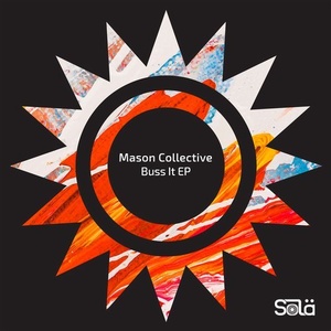 Mason Collective - Buss It EP [SOLA04701Z]