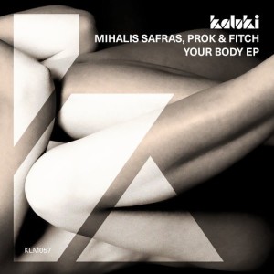 Mihalis Safras, Prok & Fitch - Your Body EP [KLM05701Z]