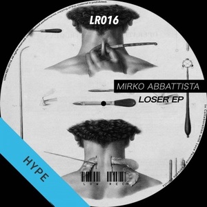 Mirko Abbattista, Luca Pernice, Lorenzo Garista - Loser [LR016]