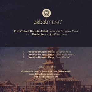 Robbie Akbal, Eric Volta - Voodoo Drugsex Music Incl. The Mole And Jozif Remixes [AKBAL155]