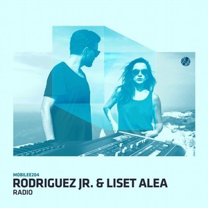 Rodriguez Jr. & Liset Alea - Radio [MOBILEE204]