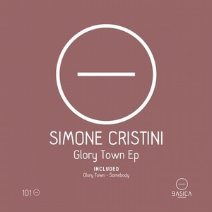 Simone Cristini - Glory Town Ep [BSC101]