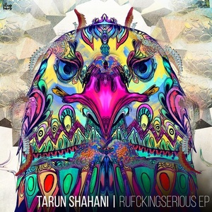 Tarun Shahani - Rufuckingserious [SH058]