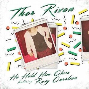 Thor Rixon feat. Roxy Caroline - He Held Him Close [GPM463]