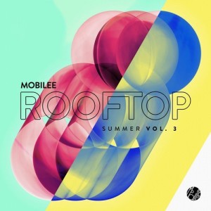 VA - Mobilee Rooftop Summer Vol. 3 [MOBILEECD028]