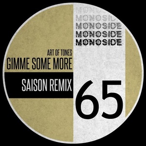 Art Of Tones - Gimme Some More (Saison Remix) [MS65]