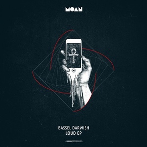 Bassel Darwish - Loud EP [MOAN088]