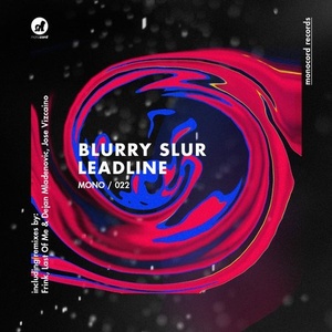 Blurry Slur - Leadline [MONO022]