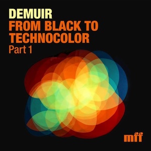 Demuir - From Black to Technocolor, Part. 1 [MFFD15023]