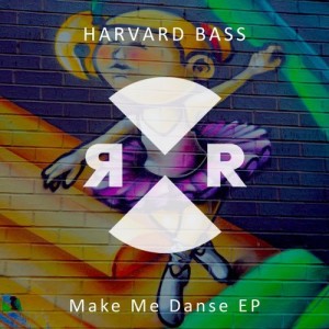 Harvard Bass - Make Me Danse EP [RR2175]