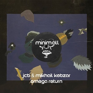 JCB, Mikhail Kobzar - Omega Return [MINIMALL216]
