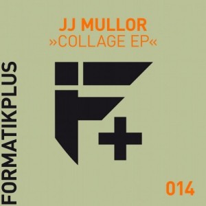JJ Mullor - Collage EP [FMKPLUS014]
