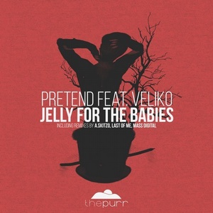 Jelly For The Babies - Pretend [PURR179]