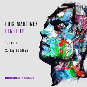Luis Martinez - Lente EP [CIRCUS091]