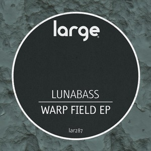 Lunabass - Warp Field EP [LAR287]