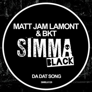 Matt Jam Lamont, BKT - Da Dat Song [SIMBLK129]