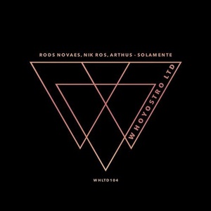 Nik Ros, Rods Novaes, Arthus - Solamente [WHLTD104]