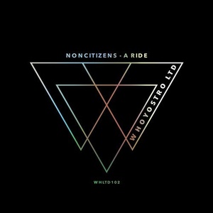 NonCitizens - A Ride [WHLTD102]