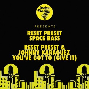 Reset Preset - Space Bass / You've Got To (Give It) [NUR24418]