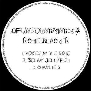 Richie Blacker - Voices In The Echo EP [OFUNSOUNDMIND054]