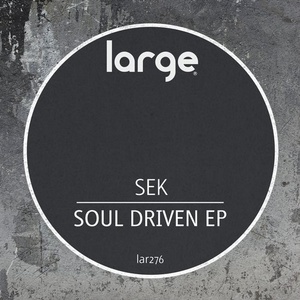 Sek - Soul Driven EP [LAR286]