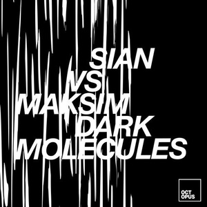 Sian, Maksim Dark - Molecules [OCT140]