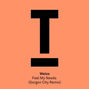 Weiss (UK) - Feel My Needs (Gorgon City Remix) [TOOL71201Z]