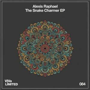 Alexis Raphael - Snake Charmer EP [VIVALTD084]