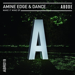 Amine Edge & DANCE - Make It Mine EP [ABR01901Z]