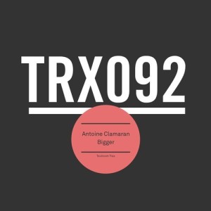 Antoine Clamaran - Bigger [TRX09201Z]