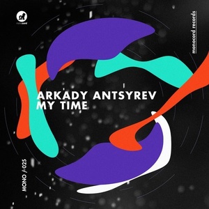 Arkady Antsyrev - My Time [MONO025]