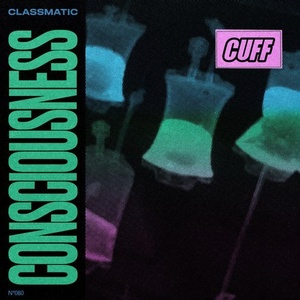 Classmatic - Consciousness [CUFF080]