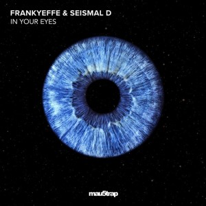 Frankyeffe & Seismal D - In Your Eyes [MAU50204]