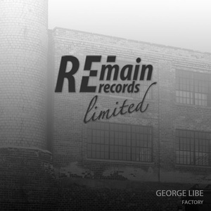 George Libe - Factory [REMAINLTD109]