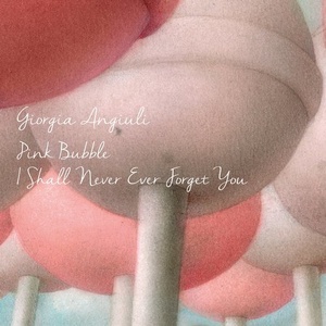 Giorgia Angiuli - Pink Bubble / I Shall Never Ever Forget You [SVT236Z]