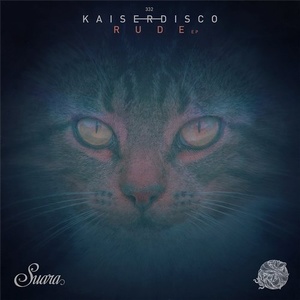 Kaiserdisco - Rude EP [SUARA332]