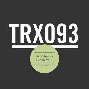 Kurd Maverick - He's Alright EP [TRX09301Z]