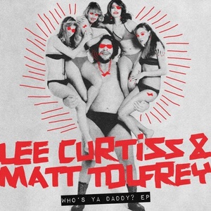 Matt Tolfrey, Lee Curtiss - Who's Ya Daddy? EP [SNATCH120]