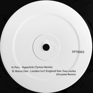 Perc, Manni Dee - Hyperlink / London Isn't England Remixed [TPTX002]