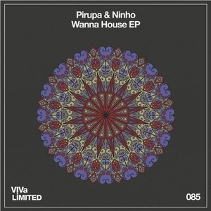 Pirupa, Ninho - Wanna House EP [VIVALTD085]
